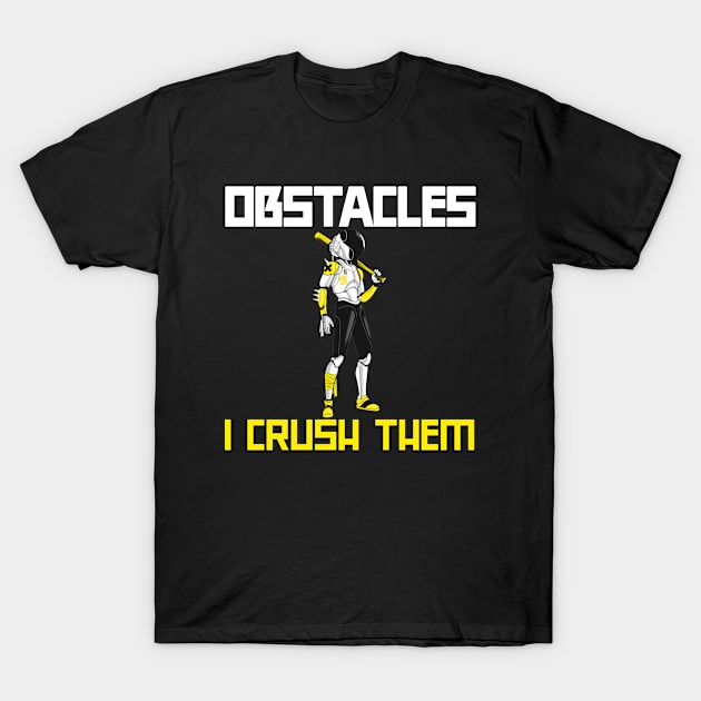 Obstacles I crush them motivation manga style T-Shirt by Kataclysma